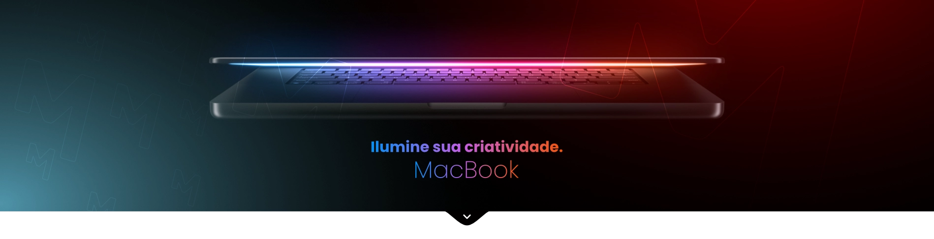MacBook - Ilumine sua criatividade.